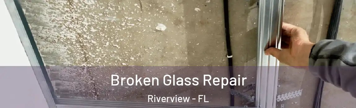  Broken Glass Repair Riverview - FL