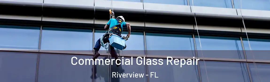  Commercial Glass Repair Riverview - FL