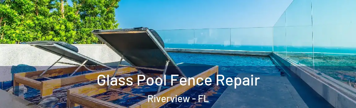  Glass Pool Fence Repair Riverview - FL