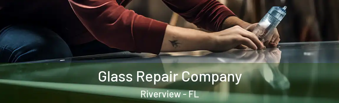 Glass Repair Company Riverview - FL