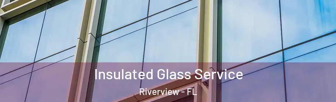 Insulated Glass Service Riverview - FL