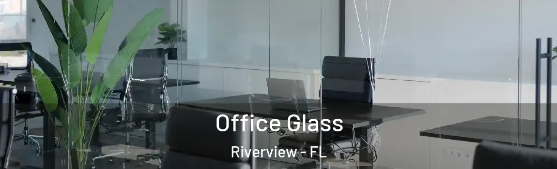  Office Glass Riverview - FL