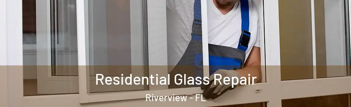  Residential Glass Repair Riverview - FL